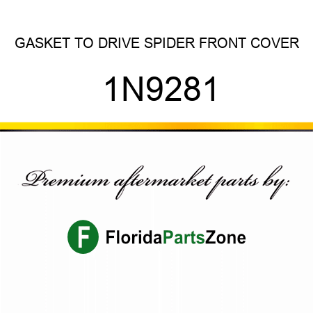 GASKET TO DRIVE SPIDER FRONT COVER 1N9281