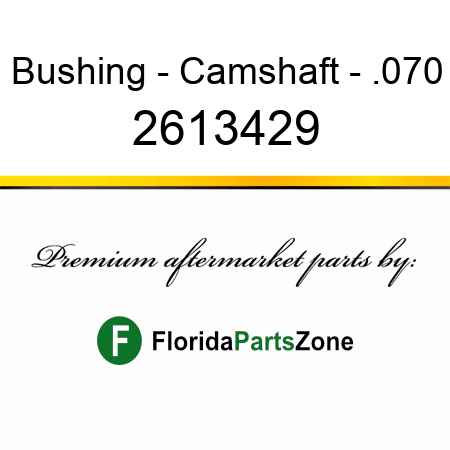 Bushing - Camshaft - .070 2613429