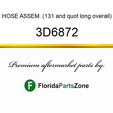HOSE ASSEM. (131" long overall) 3D6872