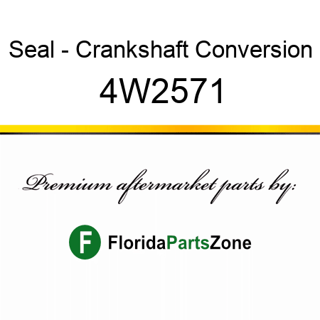 Seal - Crankshaft Conversion 4W2571