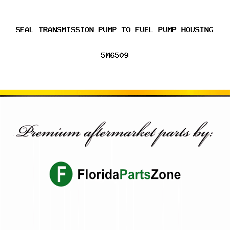 SEAL TRANSMISSION PUMP TO FUEL PUMP HOUSING 5M6509