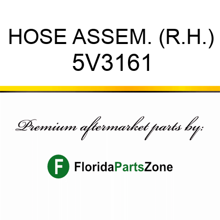HOSE ASSEM. (R.H.) 5V3161
