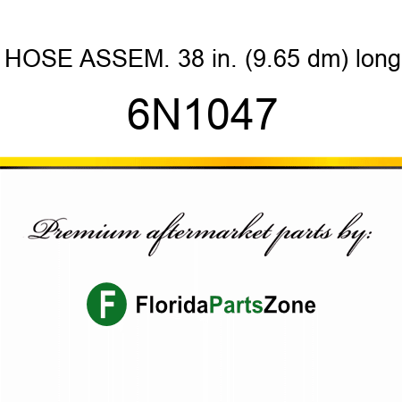 HOSE ASSEM. 38 in. (9.65 dm) long 6N1047