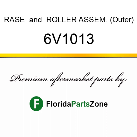 RASE & ROLLER ASSEM. (Outer) 6V1013