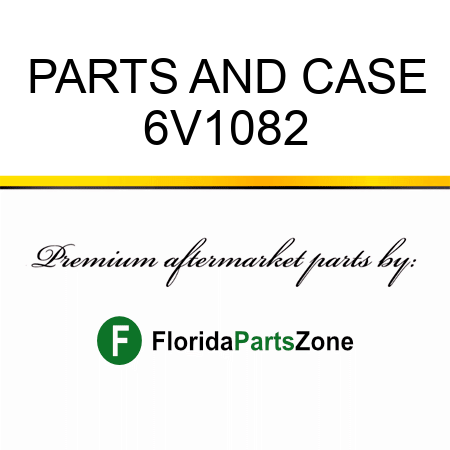 PARTS AND CASE 6V1082