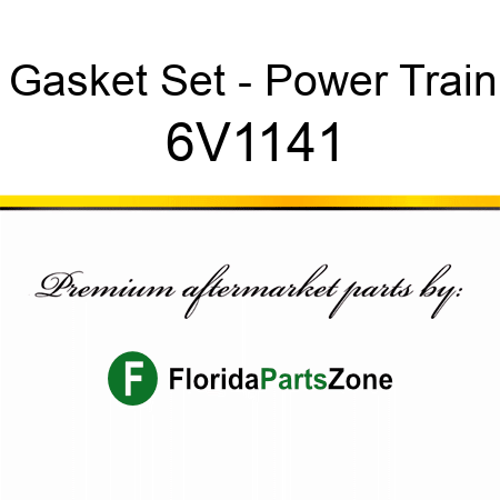 Gasket Set - Power Train 6V1141