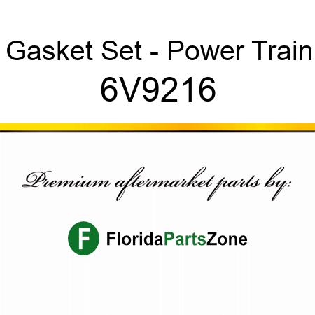 Gasket Set - Power Train 6V9216