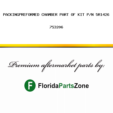 PACKING,PREFORMED CHAMBER PART OF KIT P/N 5R1426 7S3206