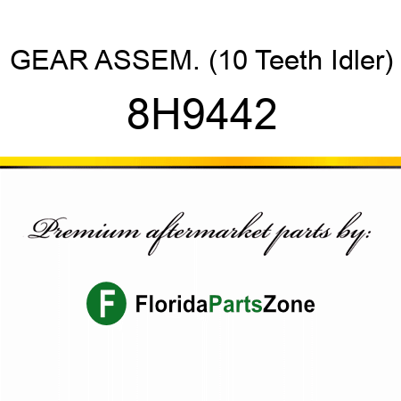 GEAR ASSEM. (10 Teeth Idler) 8H9442