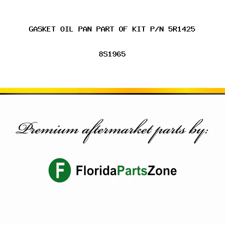 GASKET OIL PAN PART OF KIT P/N 5R1425 8S1965