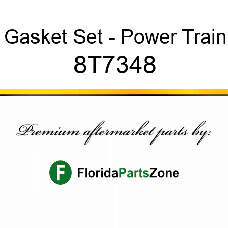 Gasket Set - Power Train 8T7348