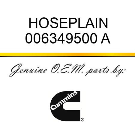 HOSE,PLAIN 006349500 A