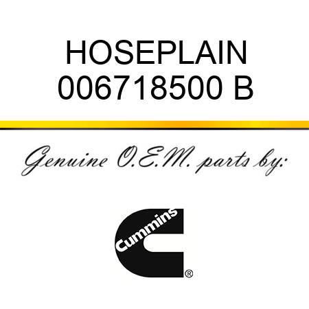 HOSE,PLAIN 006718500 B