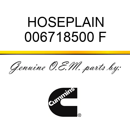 HOSE,PLAIN 006718500 F