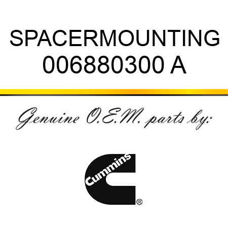 SPACER,MOUNTING 006880300 A