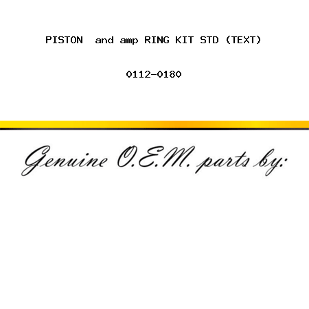 PISTON & RING KIT STD (TEXT) 0112-0180