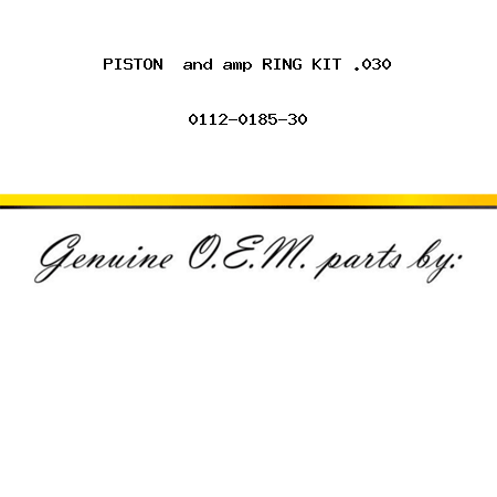 PISTON & RING KIT .030 0112-0185-30