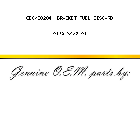 CEC/202040 BRACKET-FUEL DISCARD 0130-3472-01