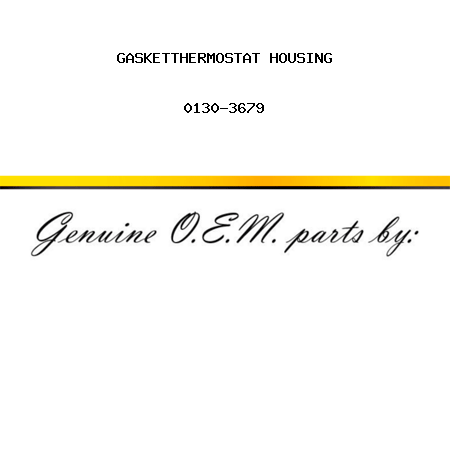 GASKET,THERMOSTAT HOUSING 0130-3679