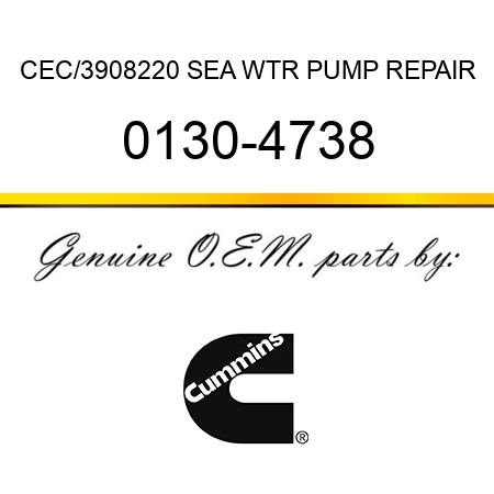 CEC/3908220 SEA WTR PUMP REPAIR 0130-4738