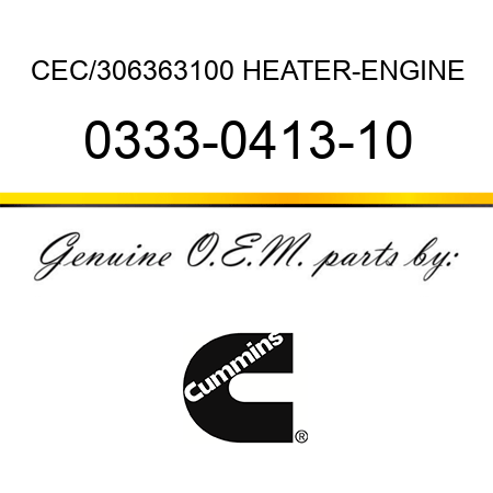 CEC/306363100 HEATER-ENGINE 0333-0413-10