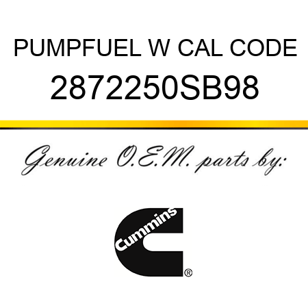 PUMP,FUEL W CAL CODE 2872250SB98