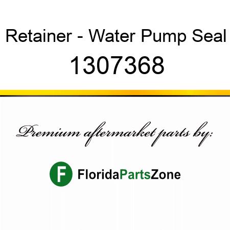 Retainer - Water Pump Seal 1307368
