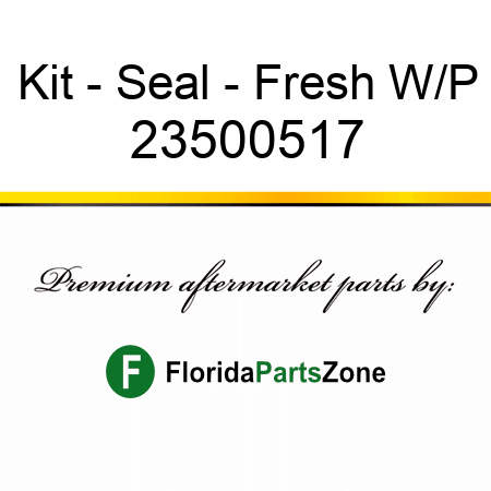 Kit - Seal - Fresh W/P 23500517