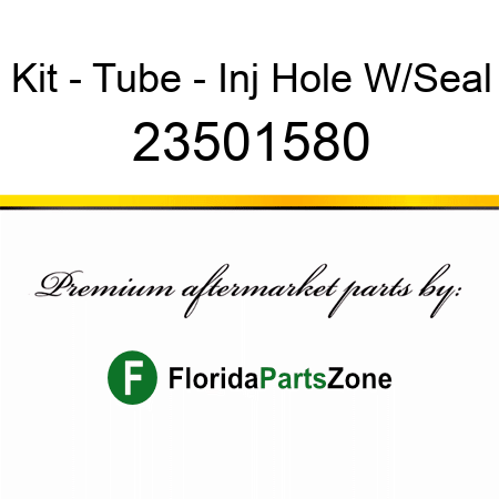 Kit - Tube - Inj Hole W/Seal 23501580