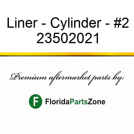 Liner - Cylinder - #2 23502021