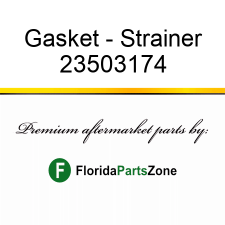 Gasket - Strainer 23503174