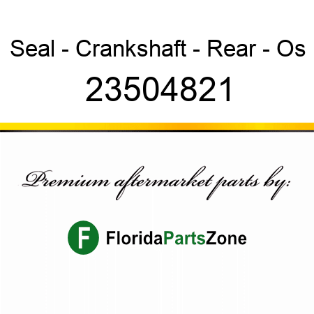 Seal - Crankshaft - Rear - Os 23504821