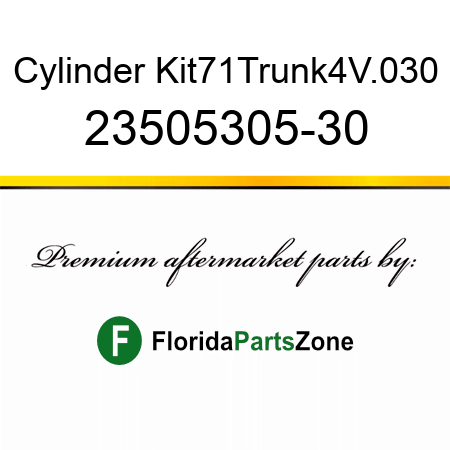 Cylinder Kit,71,Trunk,4V,.030 23505305-30