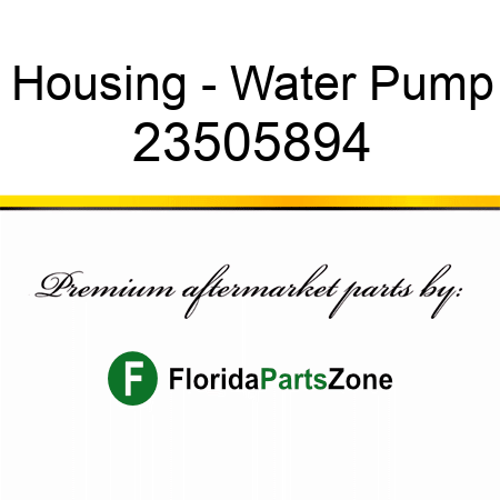 Housing - Water Pump 23505894