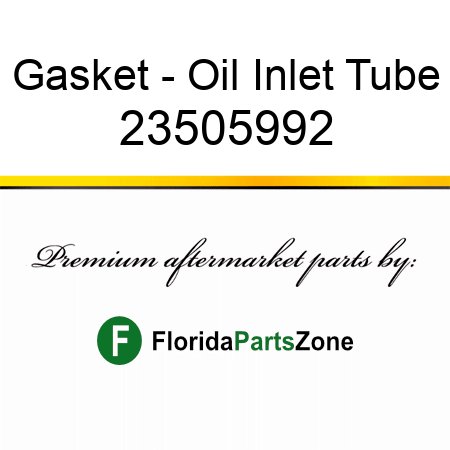 Gasket - Oil Inlet Tube 23505992
