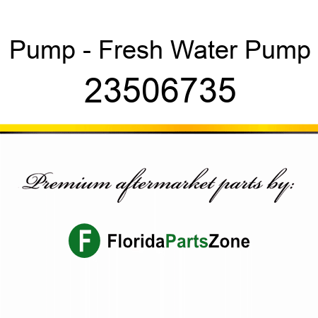 Pump - Fresh Water Pump 23506735