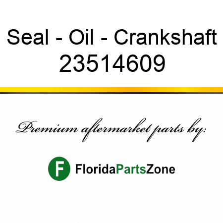 Seal - Oil - Crankshaft 23514609