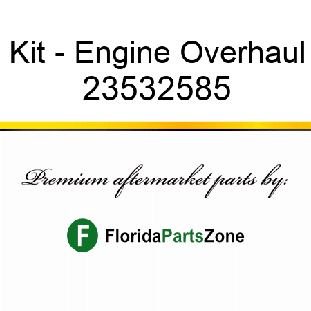 Kit - Engine Overhaul 23532585