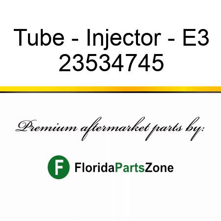 Tube - Injector - E3 23534745
