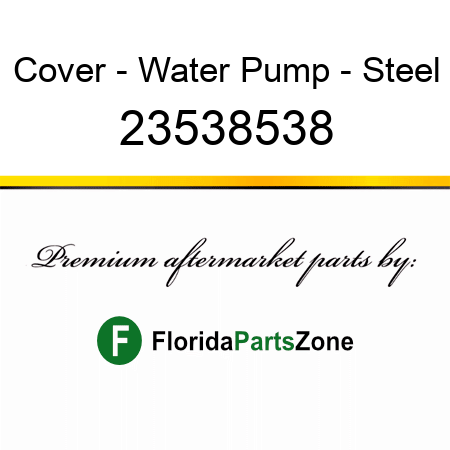 Cover - Water Pump - Steel 23538538