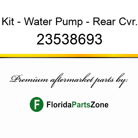 Kit - Water Pump - Rear Cvr. 23538693