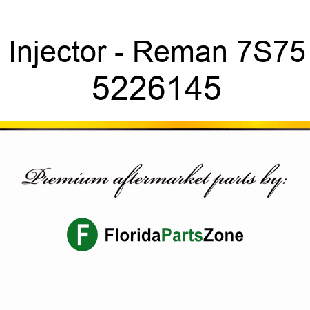 Injector - Reman 7S75 5226145