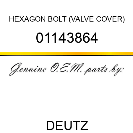 HEXAGON BOLT (VALVE COVER) 01143864