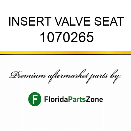 INSERT, VALVE SEAT 1070265