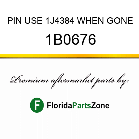 PIN USE 1J4384 WHEN GONE 1B0676