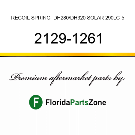 RECOIL SPRING  DH280/DH320 SOLAR 290LC-5 2129-1261