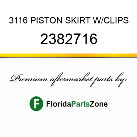 3116 PISTON SKIRT W/CLIPS 2382716