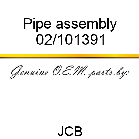 Pipe, assembly 02/101391