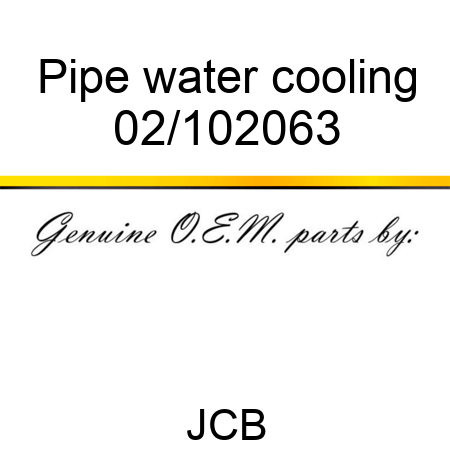 Pipe, water cooling 02/102063