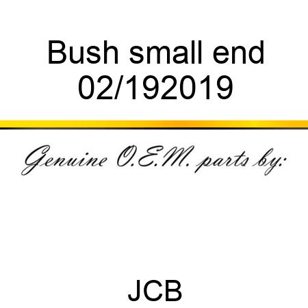 Bush, small end 02/192019
